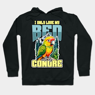 Conure I Only Love My Bed And My Parrot Bird Lover Hoodie